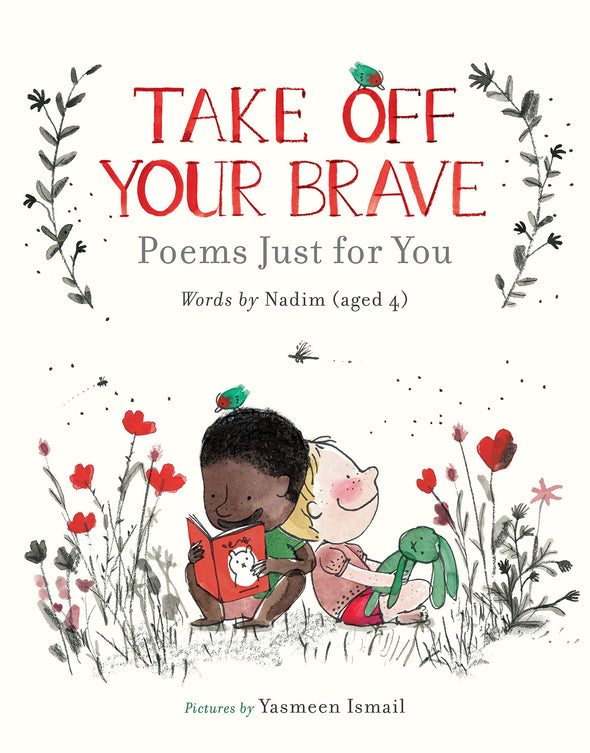 TAKE OFF YOUR BRAVE: POEMS JUST FOR YOU (HB)